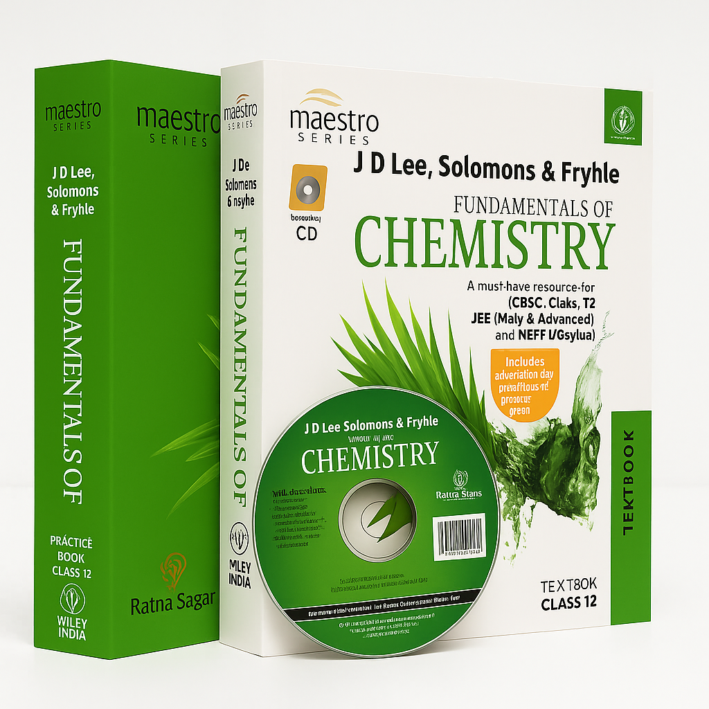 J.D LEE, Solomons & Fryhle, Fundamentals of Chemistry, Class 12, Set of 2 Books (Textbook & Practice Book with Complimentary CD) for CBSE, JEE and Neet Entrance Examinations Paperback Updated Version
